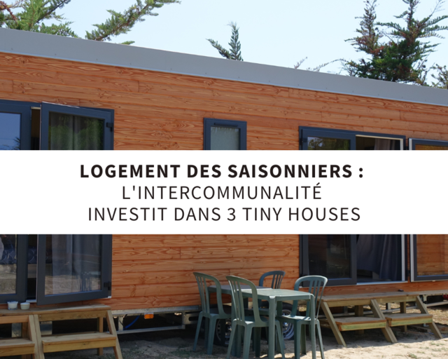 Tiny House : une solution d'hébergement pour nos saisonniers 